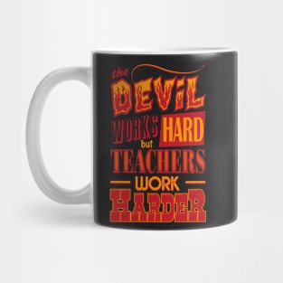 The Devil works hard but Teachers work harder Mug